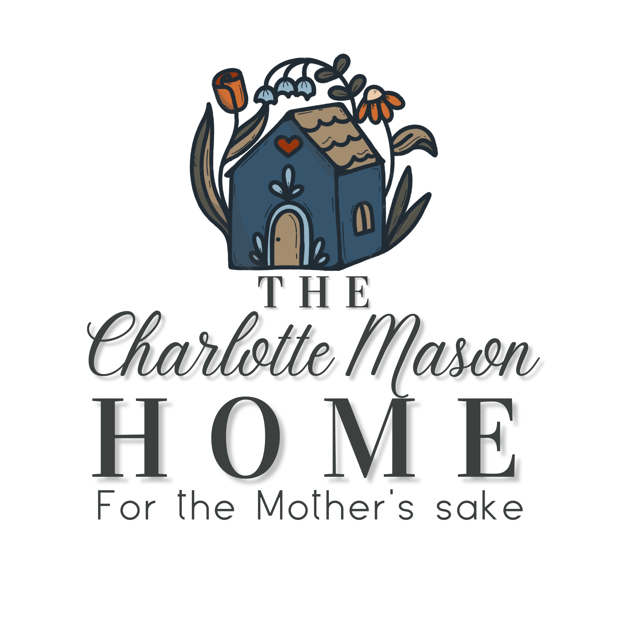 Logo with a house surrounded by flowers and leaves, with text reading "The Charlotte Mason Home for the Mothers sake".