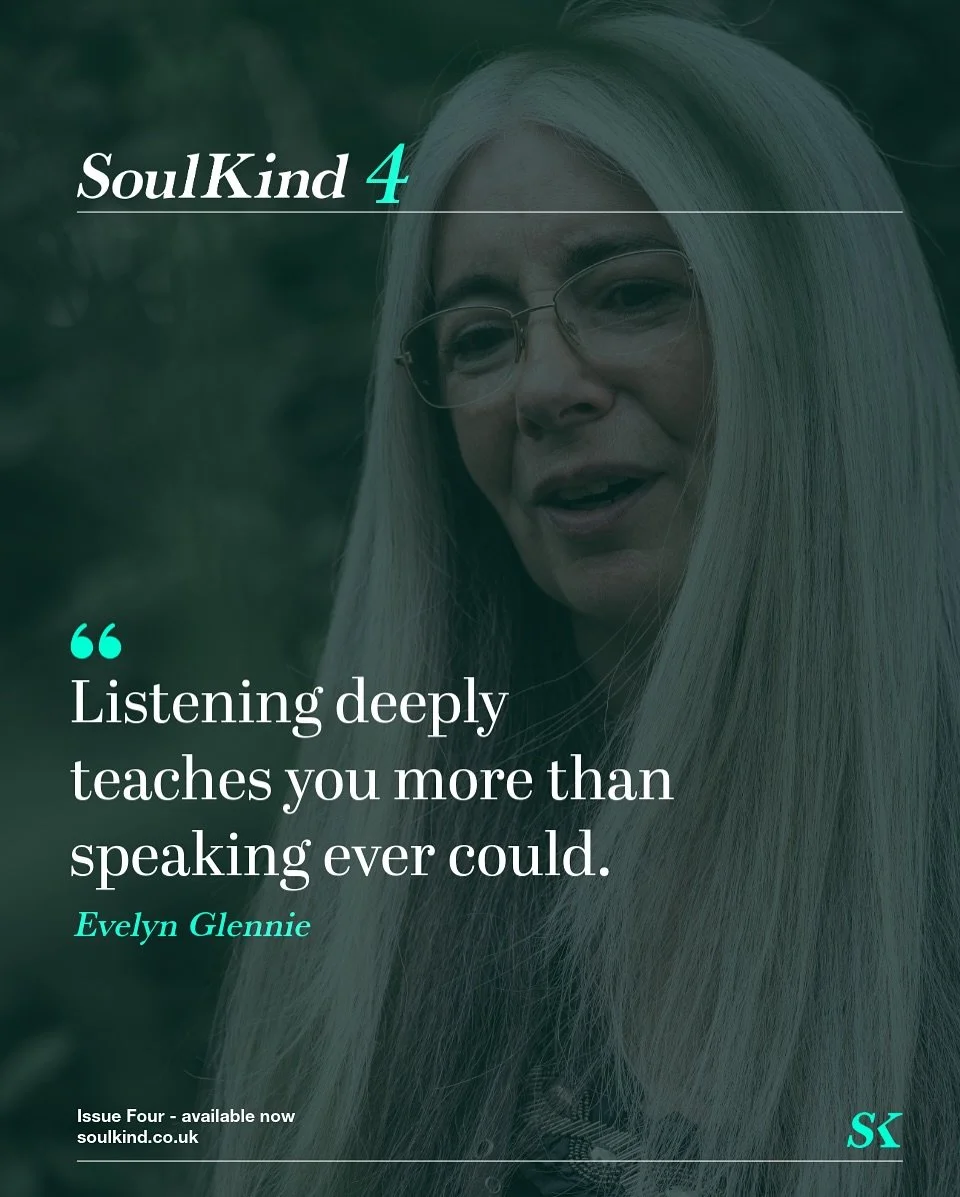 SoulKind Issue 4 featuring @dameevelynglennie 

Evelyn reminds us that listening is an act of presence, not hearing. Her pioneering career and foundation show that true communication transcends words &mdash; it&rsquo;s about empathy, connection, and 