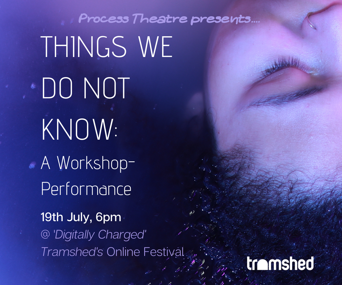 Things We Do Not Know – A Workshop Performance&nbsp;