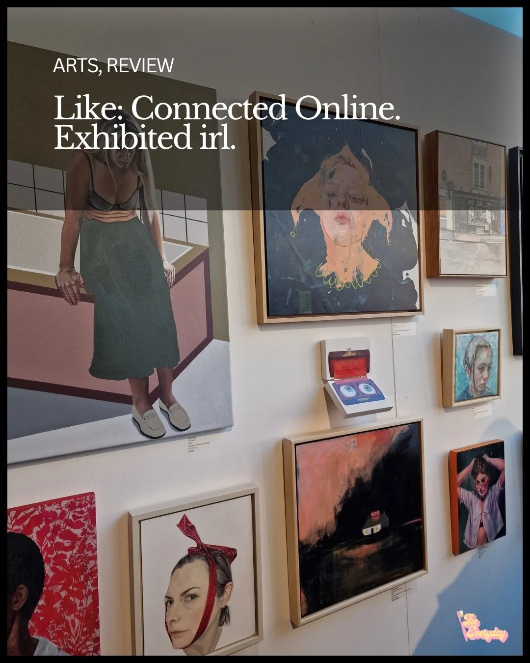 Emily Shields writes a review piece on Like: Connected Online. Exhibited Irl. Sharing her experience at the exhibition, she gives us a glimpse into the artistic talents of each of the unique artists on display. 

The full piece is live on the mag, an