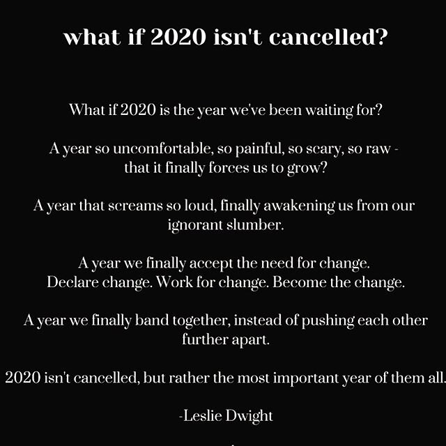 What if 2020 isn&rsquo;t cancelled? by Leslie Dwight. It the most important year of All. Think about it! #2020isntcancelled #whatif2020isntcancelled