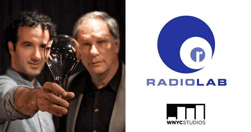 WNYC’s Radiolab with hosts Jad Abumrad and Robert Krulwich