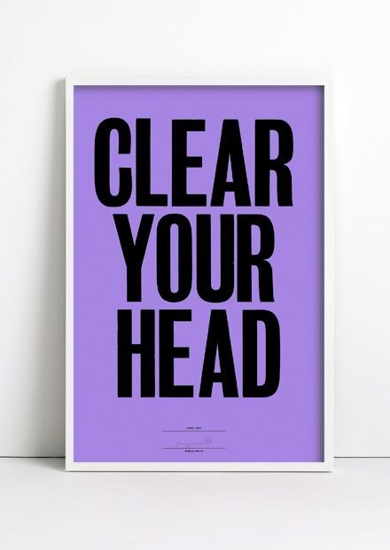 Clear your head.