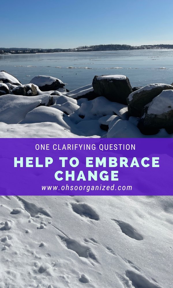 One Clarifying Question to Help Embrace Change in Your Life