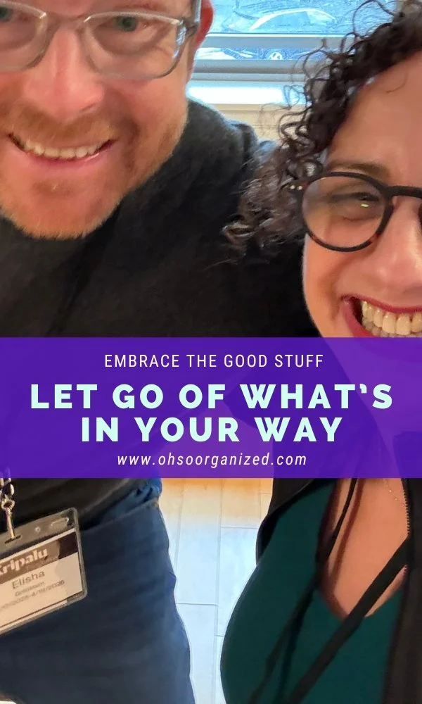 How to Let Go of What's in Your Way to Joyfully Embrace the Good Stuff