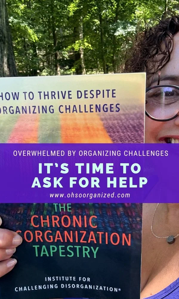 When Organizing Challenges Feel Overwhelming, It's Time to Ask for Help