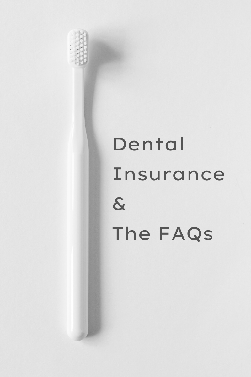 Dental Insurance & The FAQs — Corbin Dental