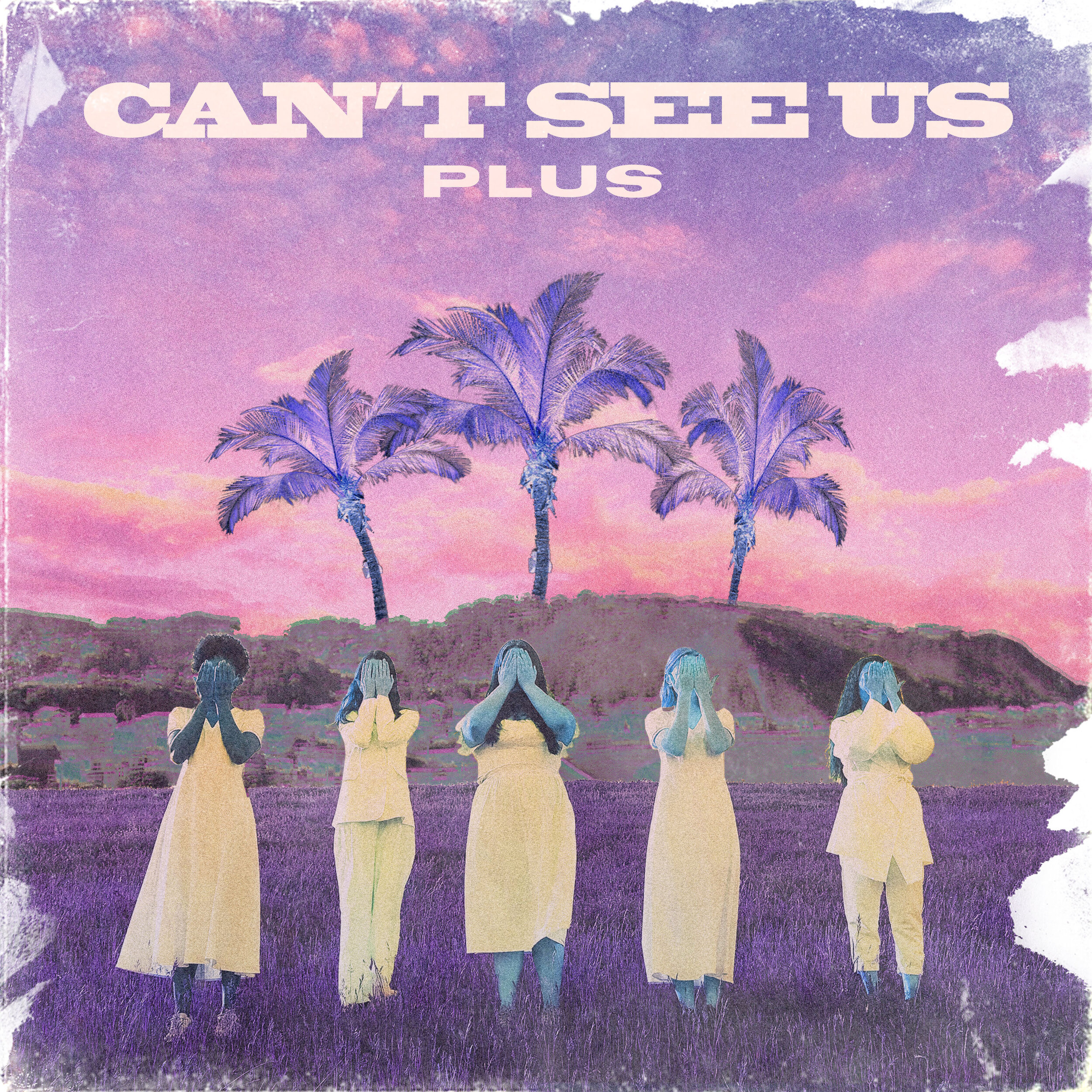 Can't See Us | PLUS