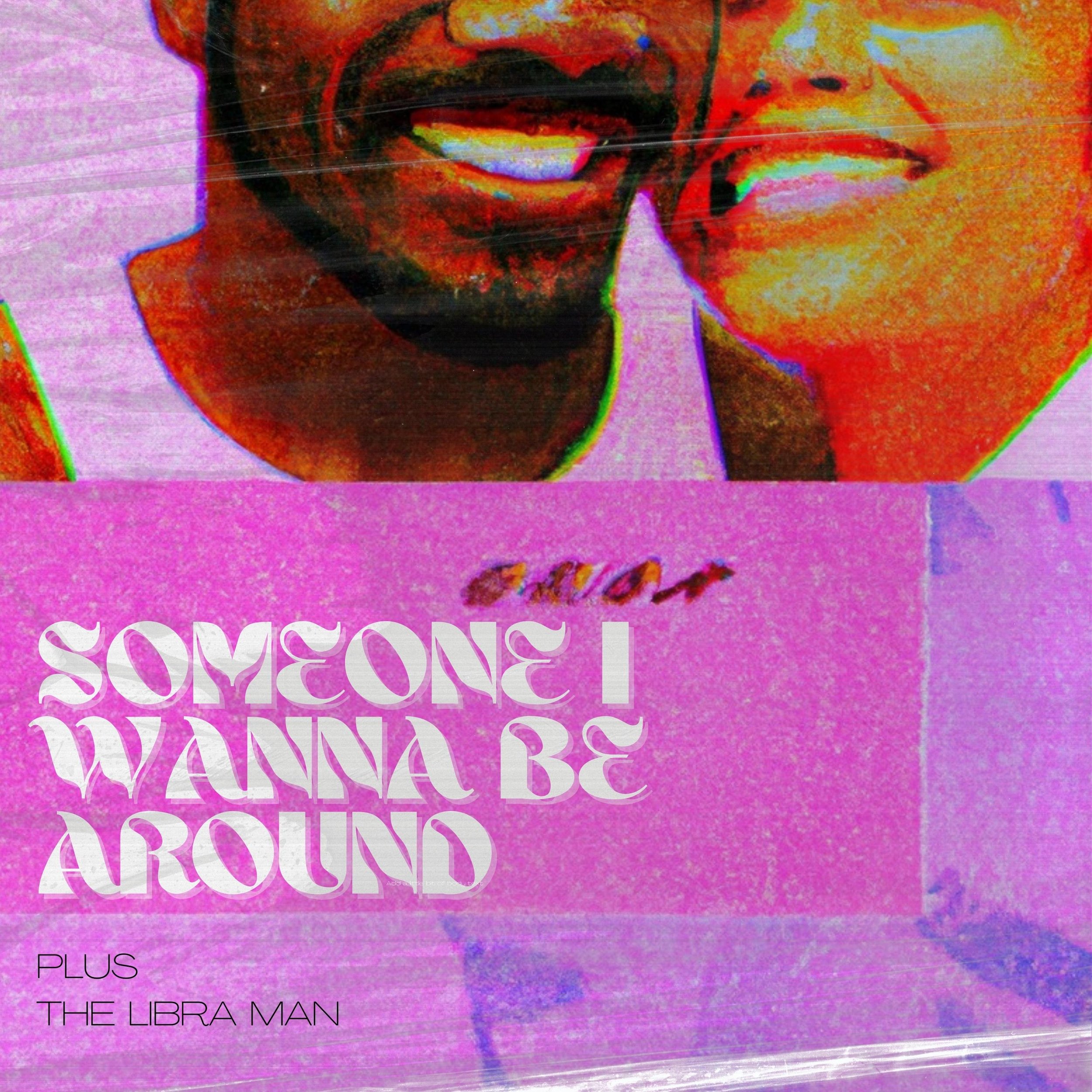 Someone I Wanna Be Around | PLUS