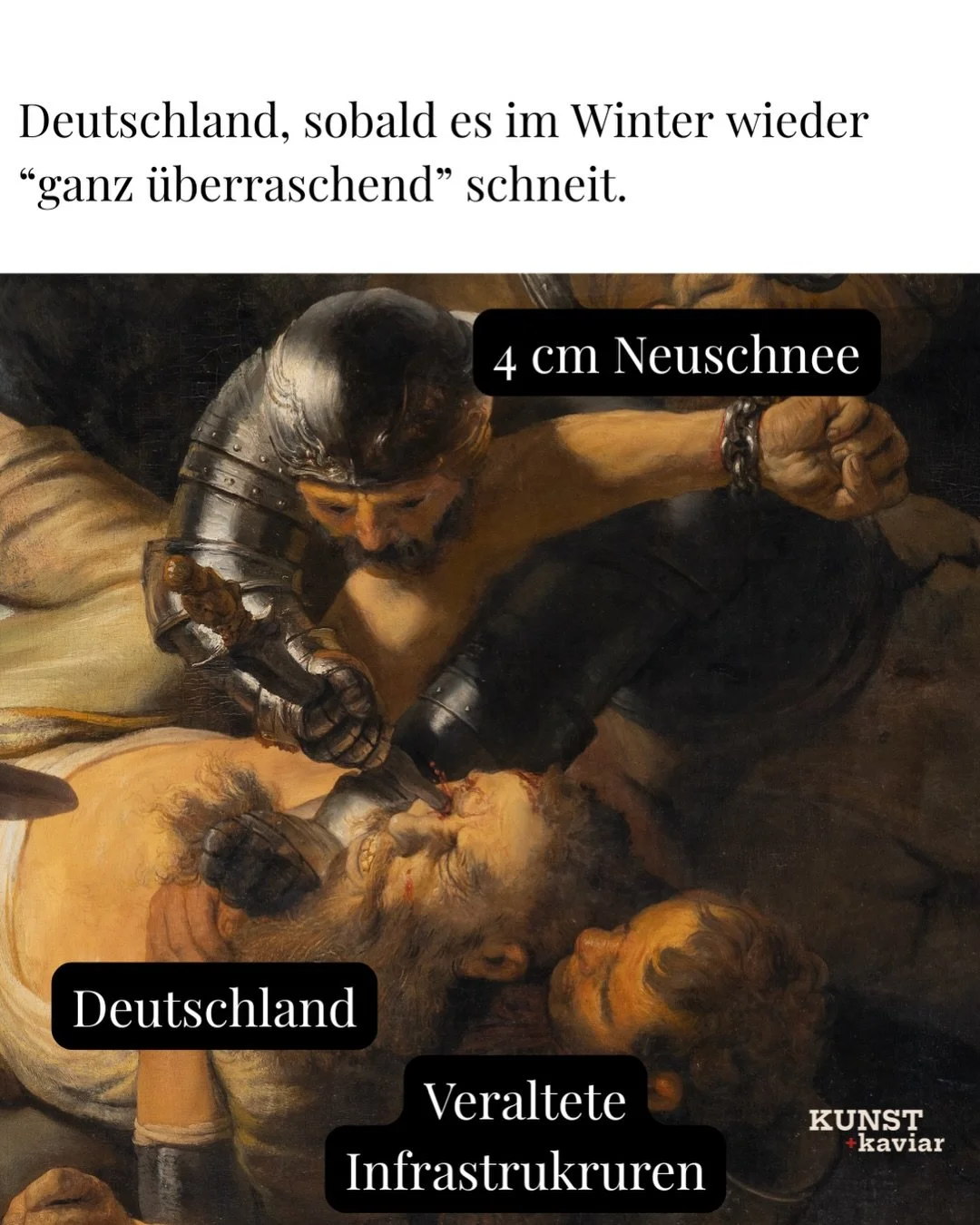 Freund:innen der Kunst, wieso ist es jedes Jahr das gleiche Schauspiel?

Ein paar Zentimeter Schnee und Deutschland ger&auml;t in den Ausnahmezustand. Z&uuml;ge stehen still, Busse fallen aus, Stra&szlig;en werden gesperrt, Termine platzen. Als h&aum