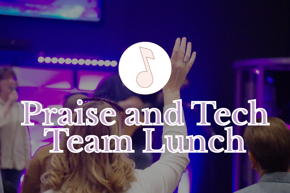 Praise and Tech Team Lunch