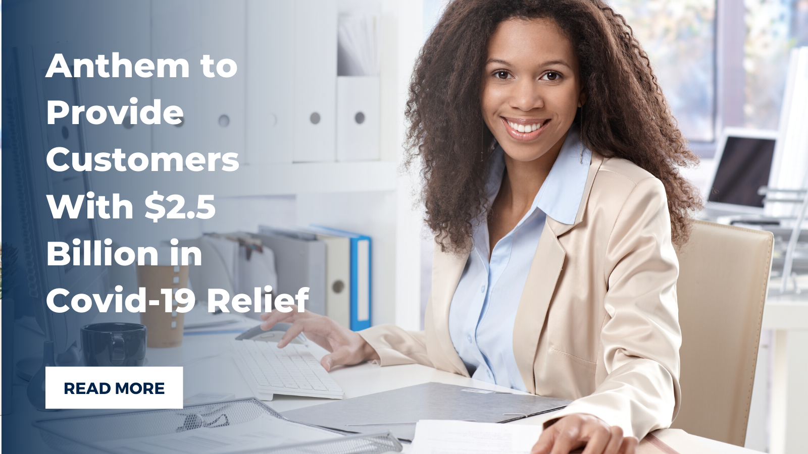 Anthem to Provide Customers With $2.5 Billion in Covid-19 Relief