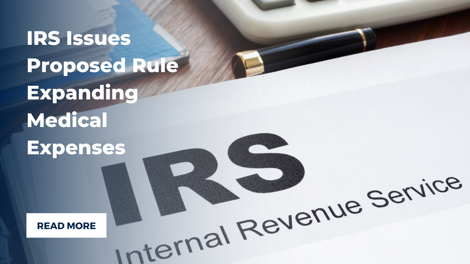 IRS Issues Proposed Rule Expanding Medical Expenses