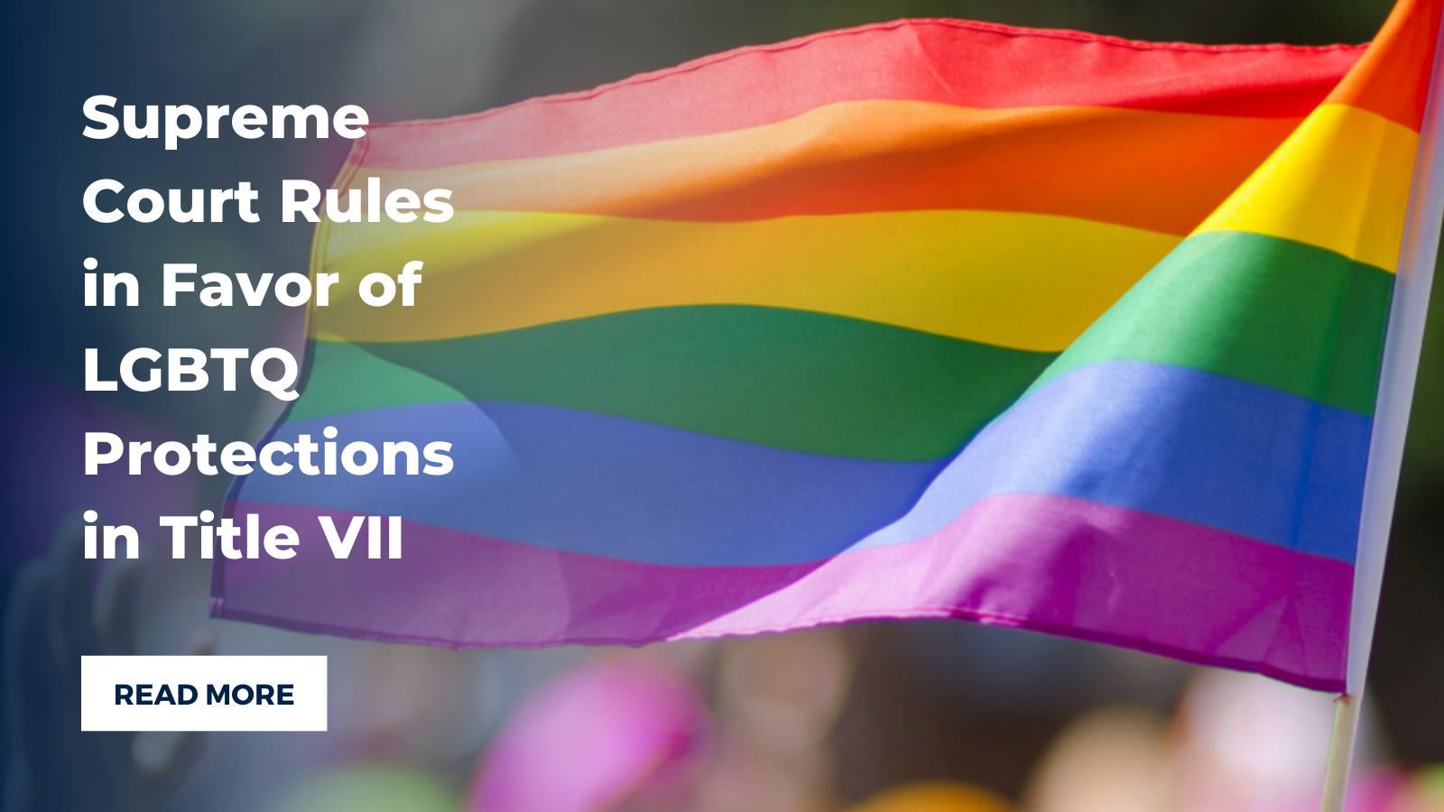 Supreme Court Rules in Favor of LGBTQ Protections in Title VII
