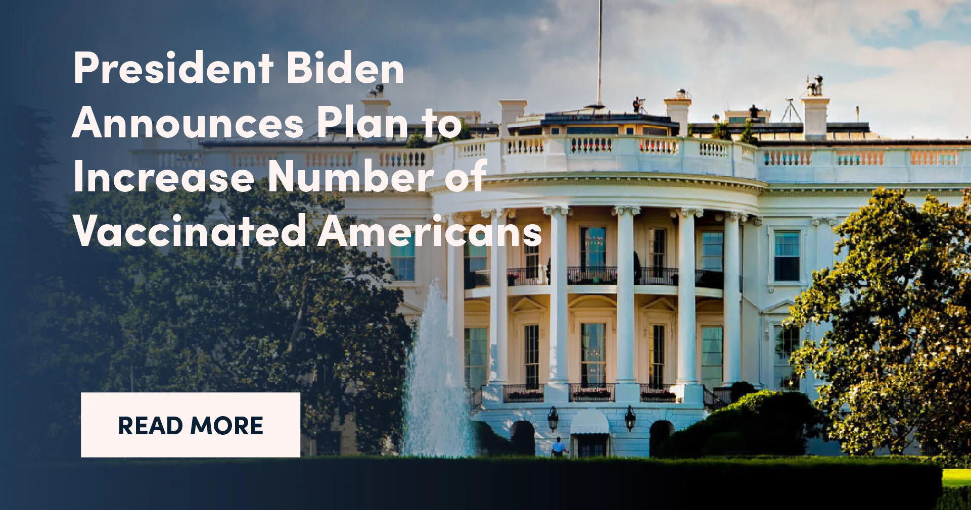 President Biden Announces Plan to Increase Number of Vaccinated Americans
