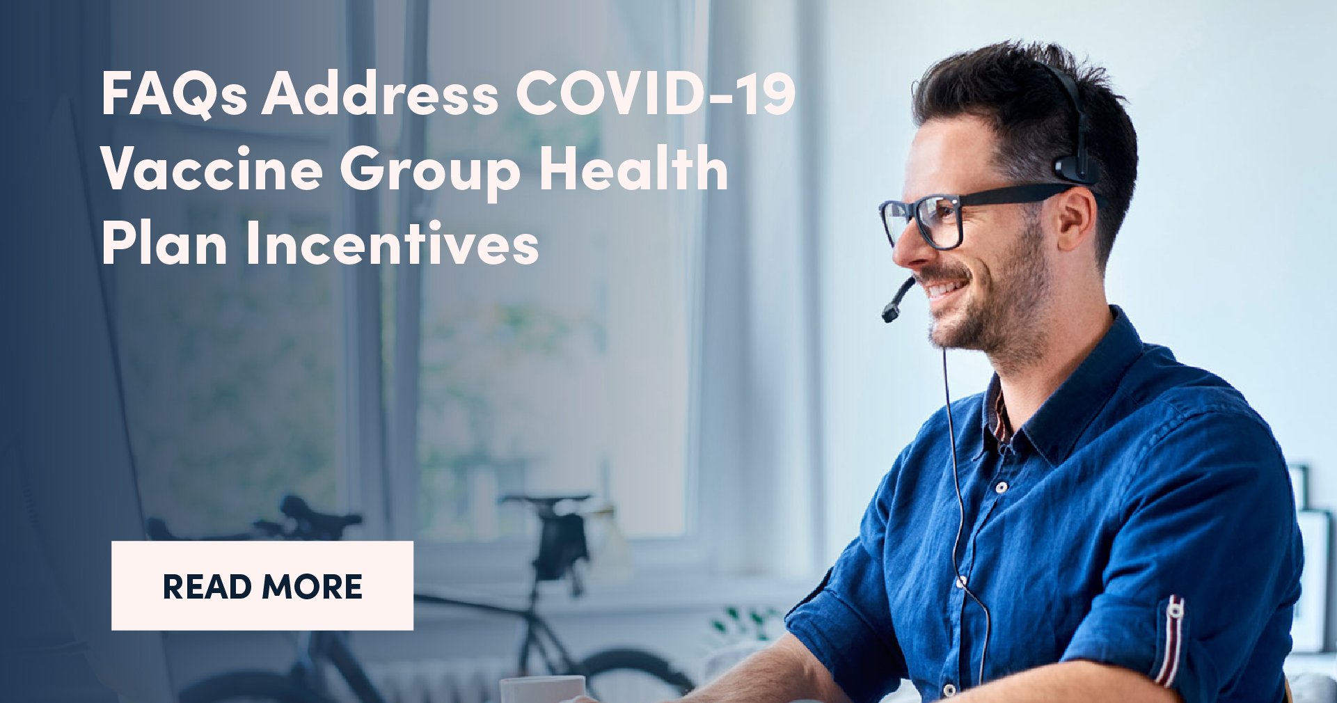 FAQs Address COVID-19 Vaccine Group Health Plan Incentives