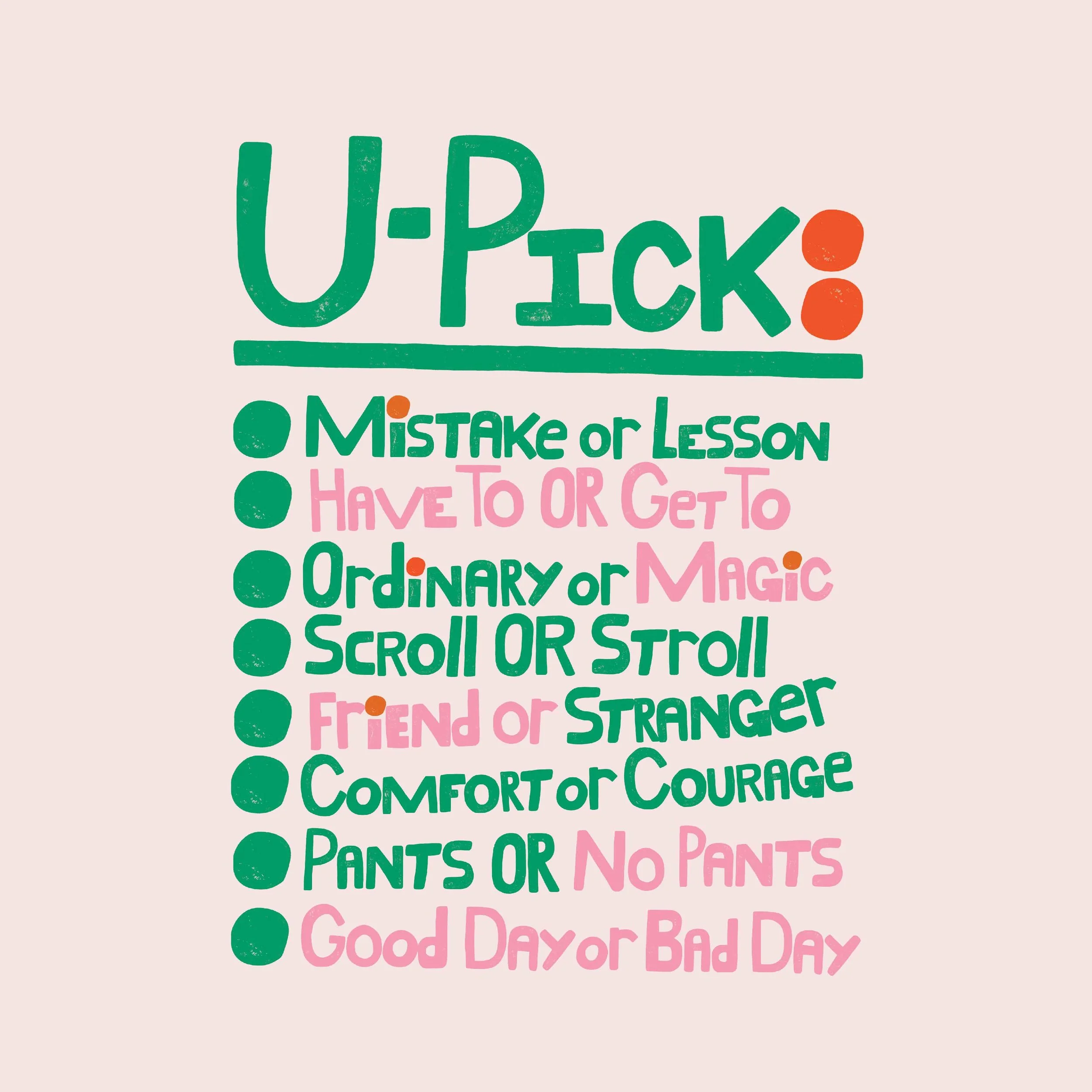 A colorful illustrated list titled 'U-PICK' with options for choosing daily moods or circumstances, including items like 'Mistake or Lesson', 'Have To or Get To', 'Ordinary or Magic', 'Scroll or Stroll', 'Friend or Stranger', 'Comfort or Courage', 'P