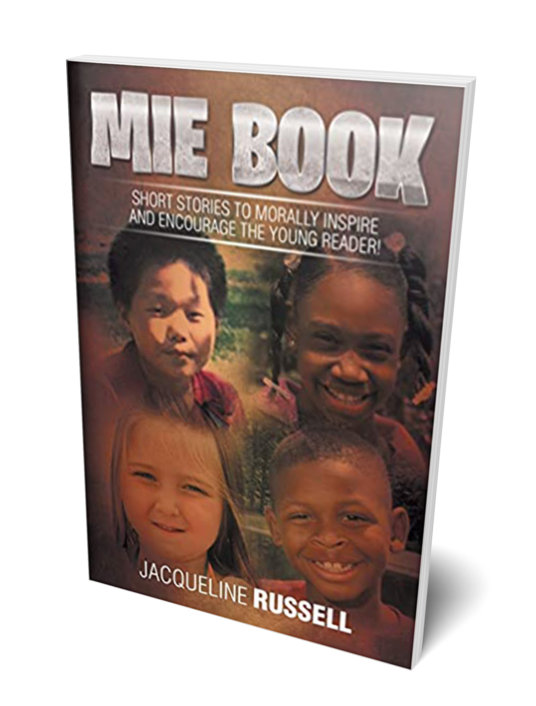 Mie Book: Short Stories to Morally Inspire and Encourage the Young Reader!