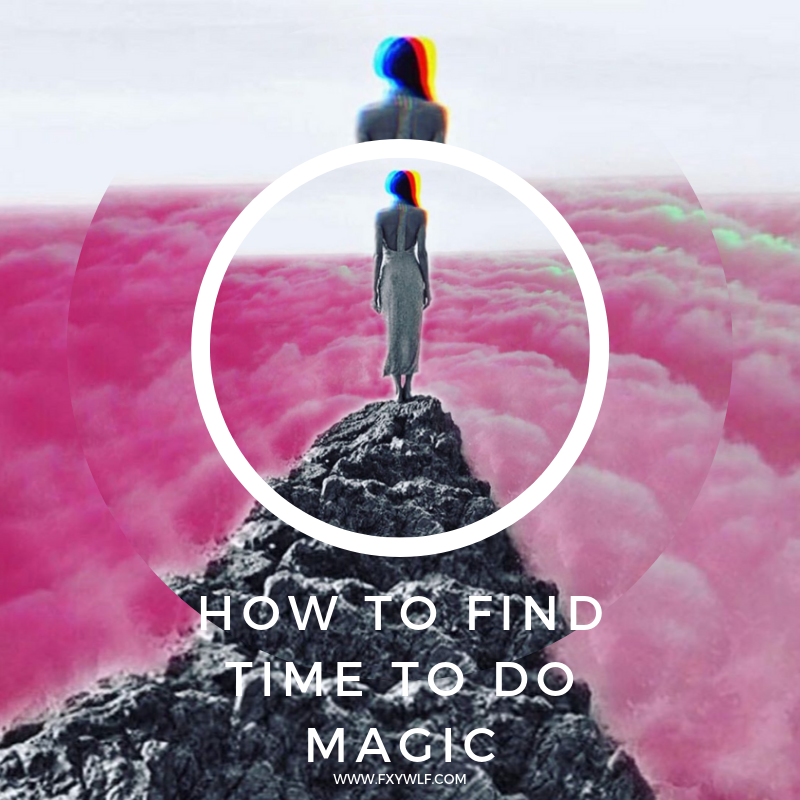 fxywlf how to find time to do magic.png