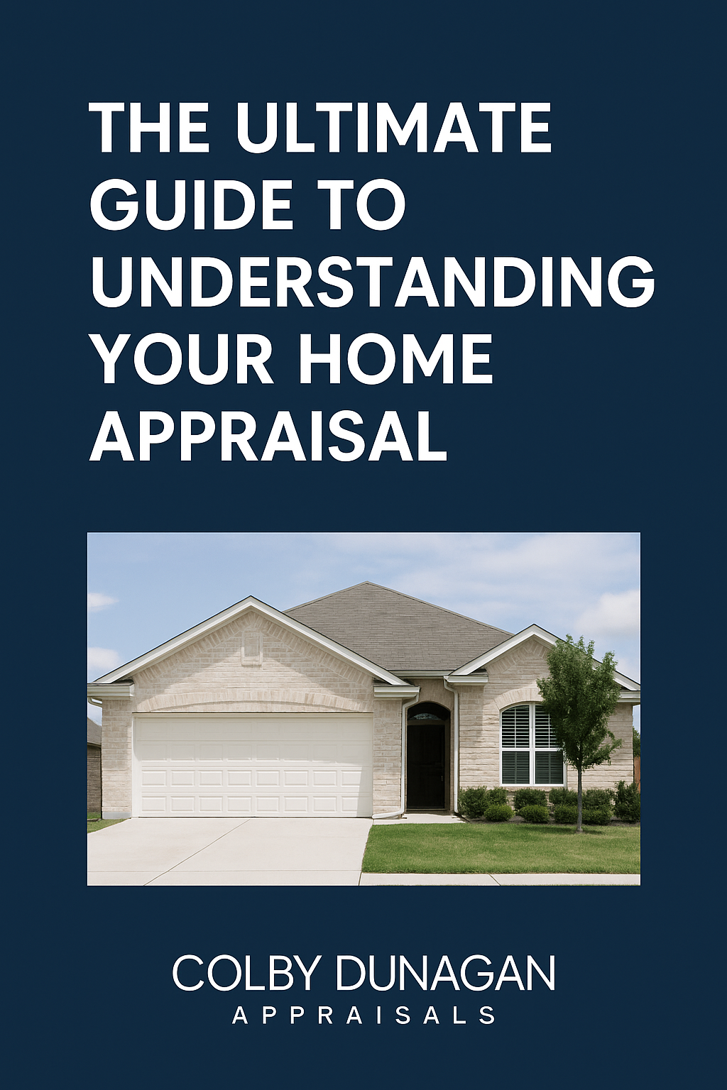 The Ultimate Guide to Understanding Your Home Appraisal (What Every Homeowner Should Know)