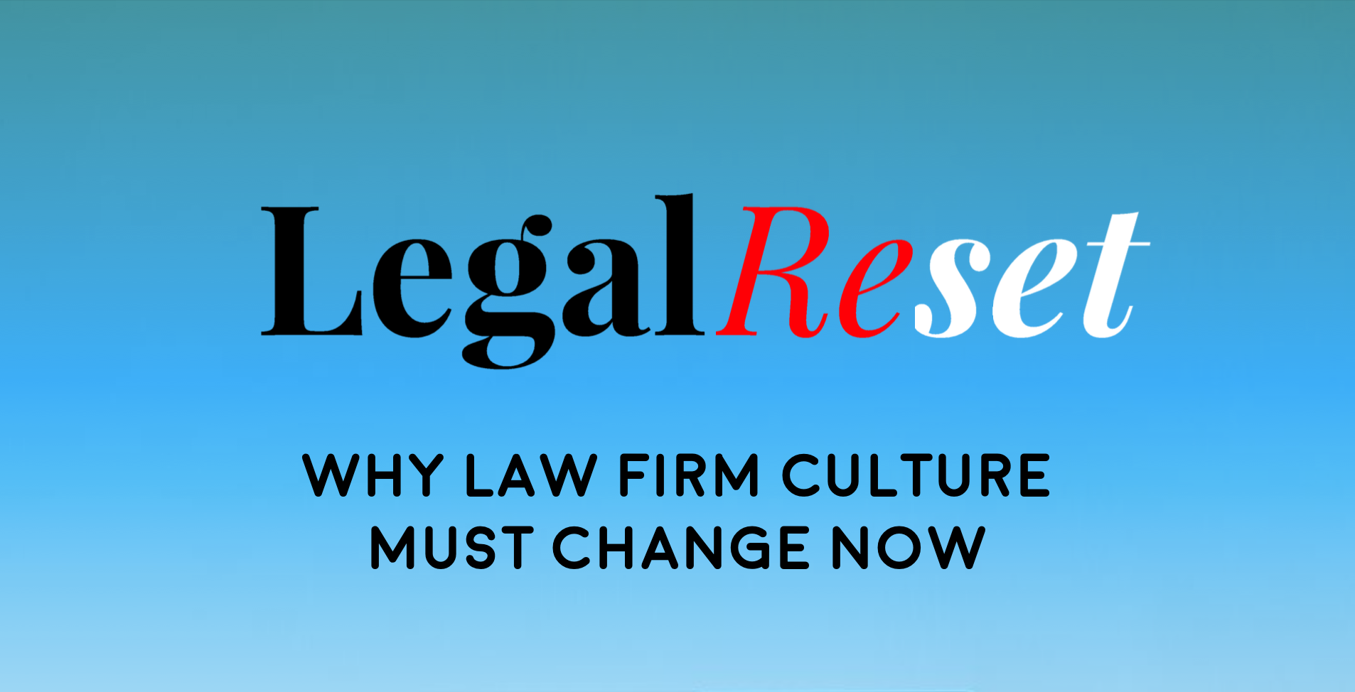 Legal reset: law firm culture must change (obvs)