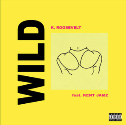 K. Roosevelt Drops "Wild" with Kent Jamz