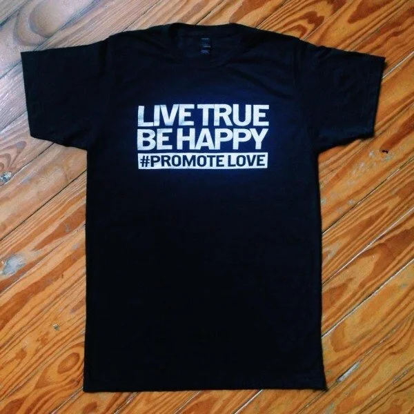 LIVE TRUE BE HAPPY PROMOTE LOVE