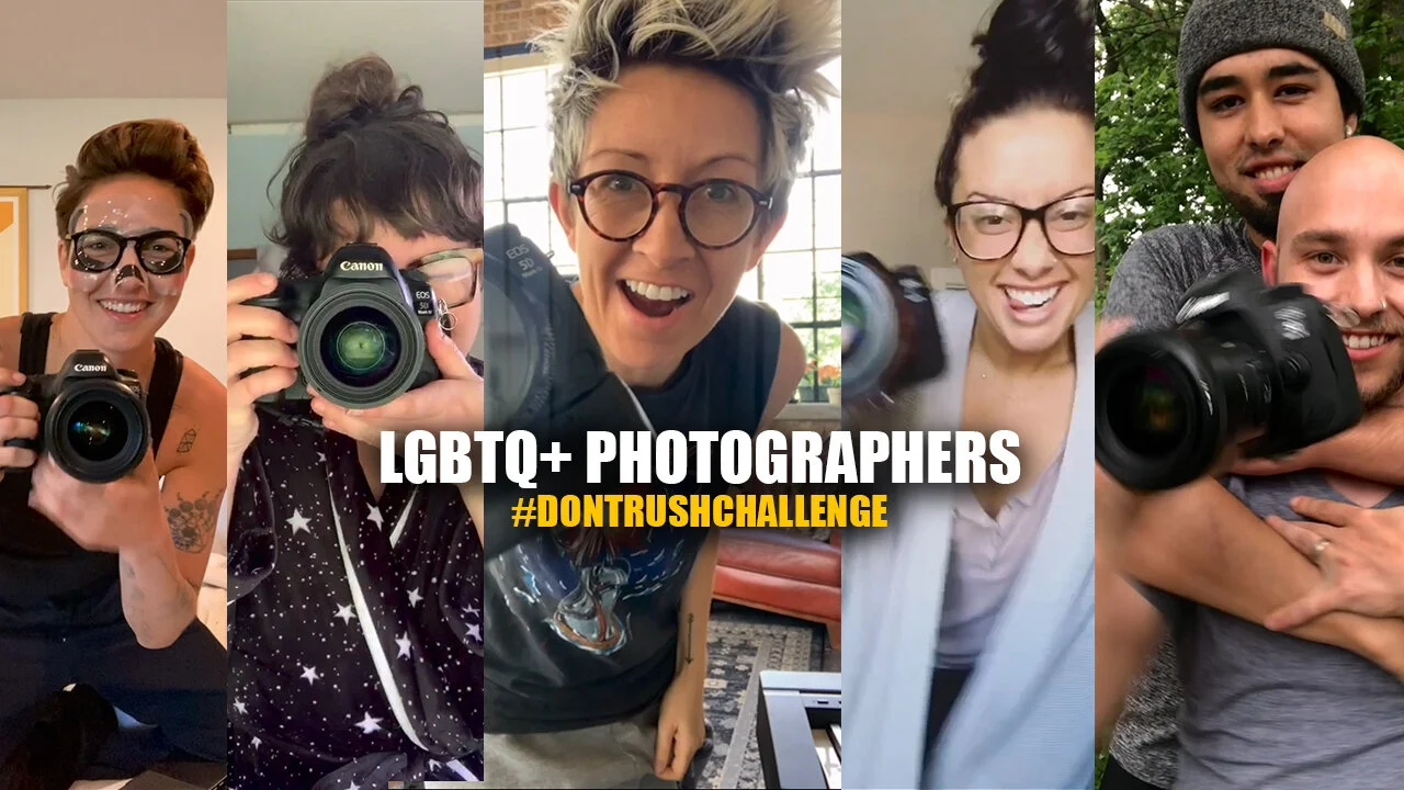 LGBTQ+ PHOTOGRAPHERS #DontRushChallenge