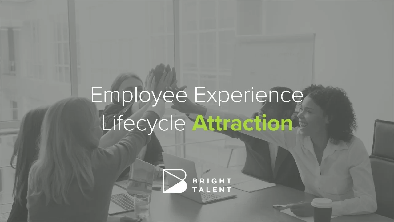 The Employee Experience Lifecycle: Attraction