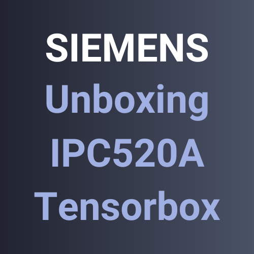 Siemens Unboxing | SIMATIC IPC520A Tensorbox