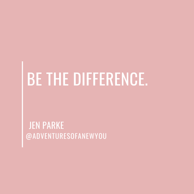 Be the difference.