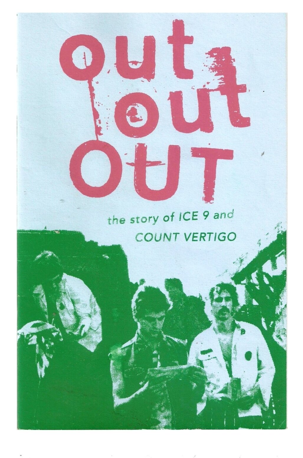 Out, Out, Out: The Story of Ice 9 and Count Vertigo by G Harvester