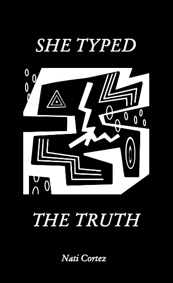 She Typed The Truth by Nati Cortez