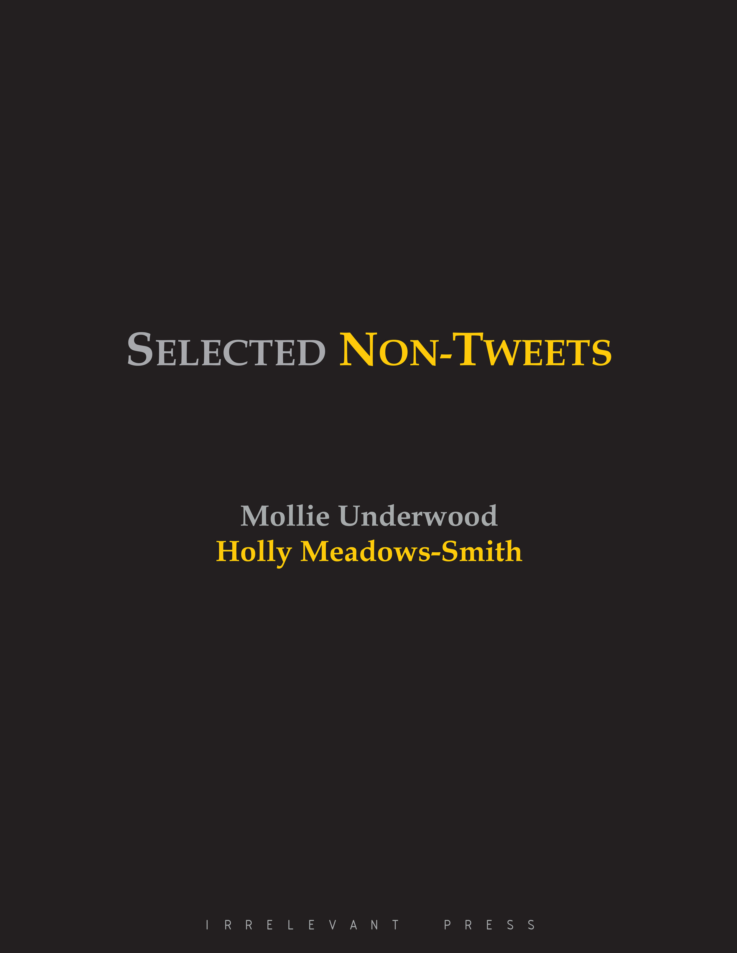 Selected Non-Tweets by Holly Meadows-Smith &amp; Mollie Underwood