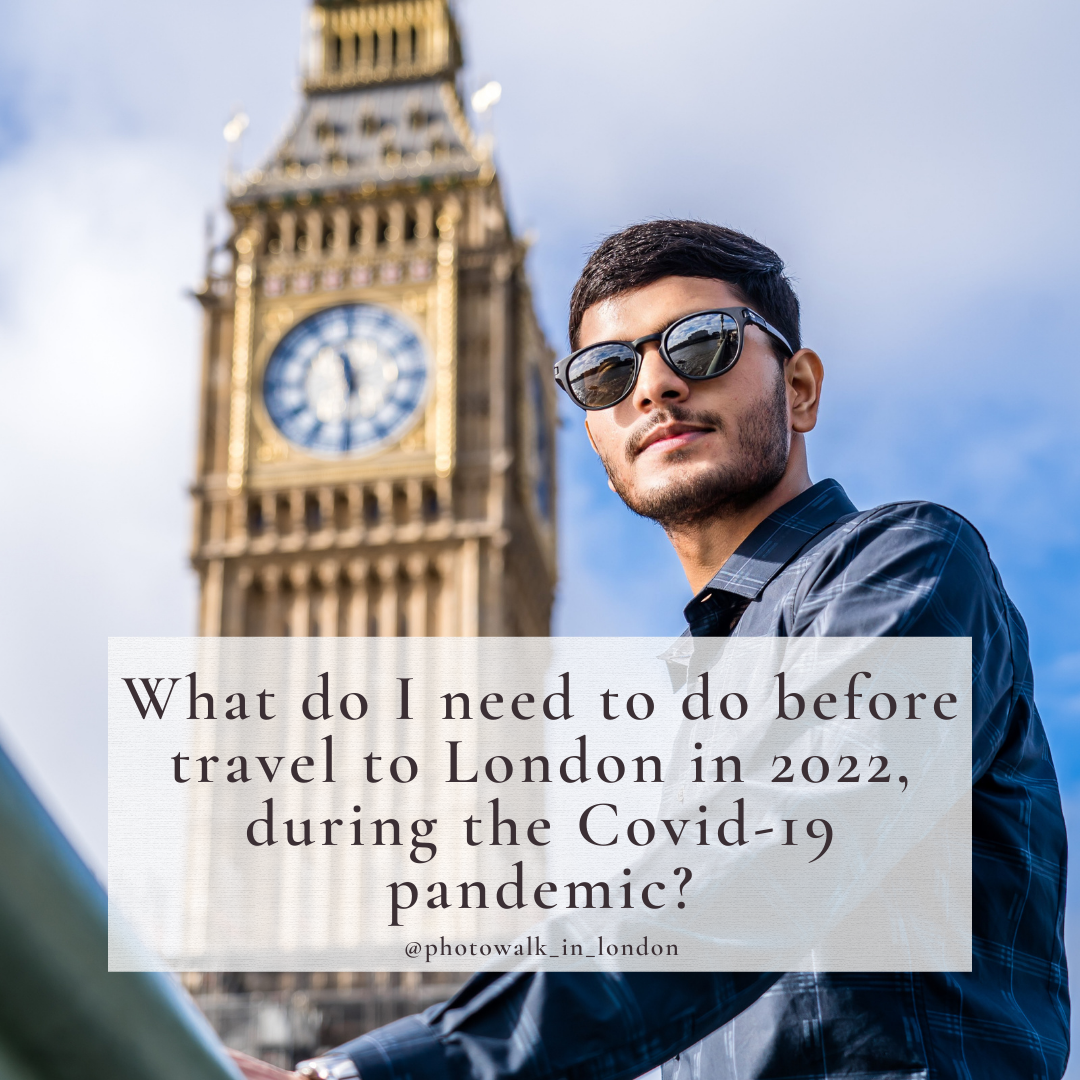 What do I need to do before travel to London in 2022 during the Covid-19 pandemic? 