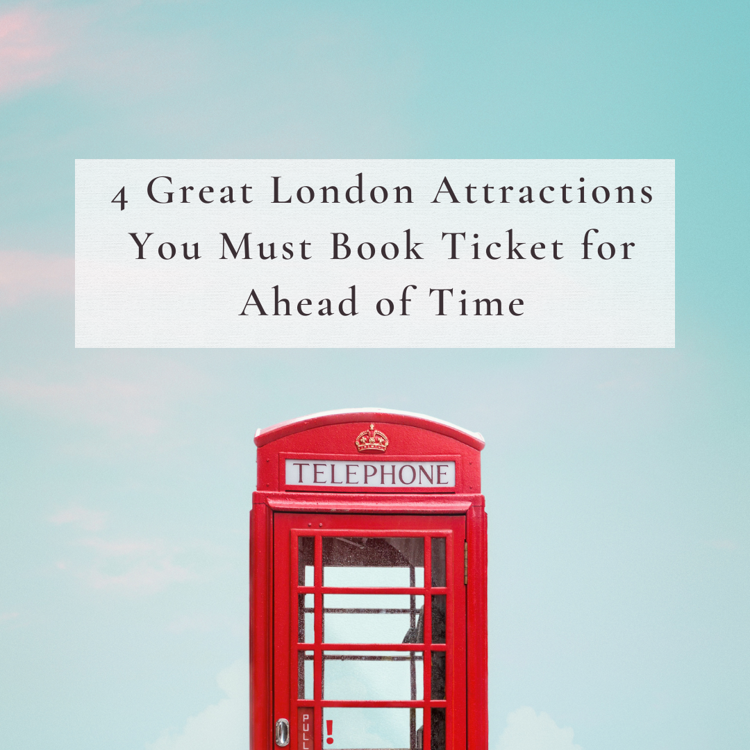 Attractions You MUST Book Ahead of Time In London