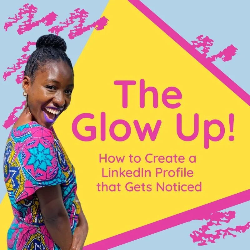 The Glow Up: How to Create a LinkedIn Profile That Get's You Noticed