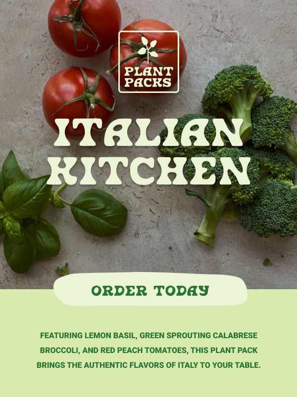 Plant packs advertisement for Italian kitchen, featuring tomatoes, broccoli, lemon basil, and green sprouting calabrese, with a call to action to order today.