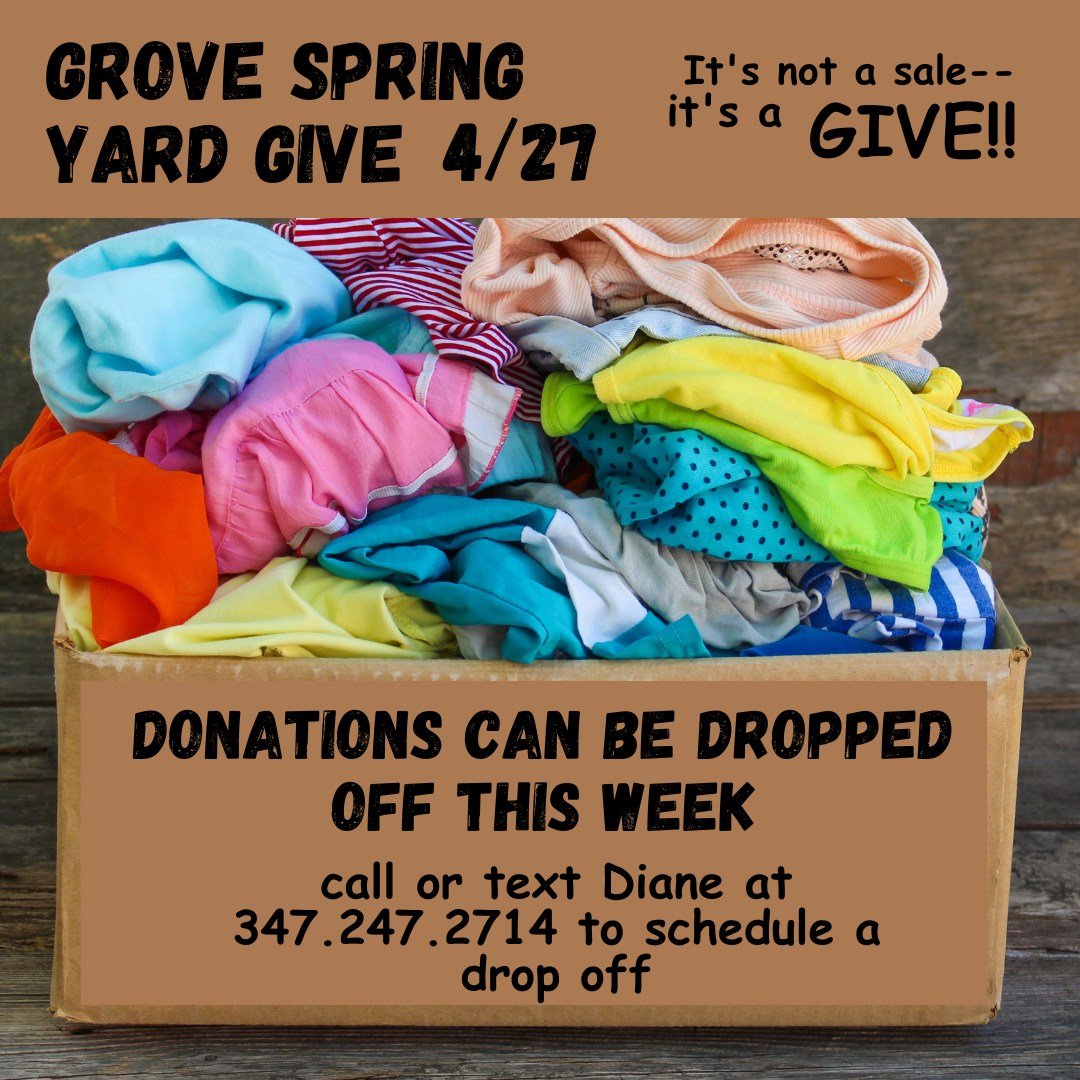 Drop-off donations can be made beginning Sunday April 21. Call or text Diane at 347-247-2714 to schedule a drop off. If you have good quality clothes, toys, books, furniture or housewares that you are not using--bring them to the Grove and we'll shar