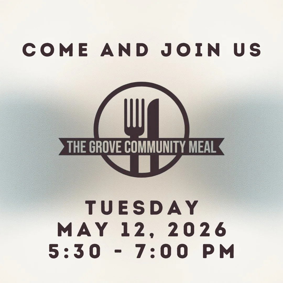 Join us on Tuesday May 12 from 5:30 - 7:00 pm at The Grove for food and fellowship. Please come out and enjoy a free meal - bring a friend or two! ! And if you're able to help, we could always use a few more servers and extra hands for clean up.