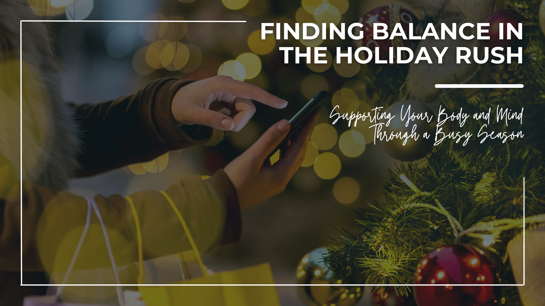 Supporting Your Body and Mind Through a Busy Season