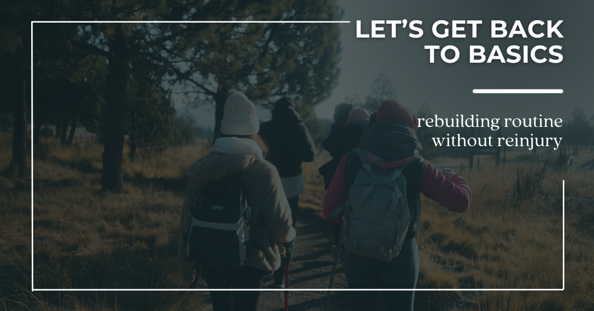 Back to Basics: Rebuilding Routine Without Reinjury