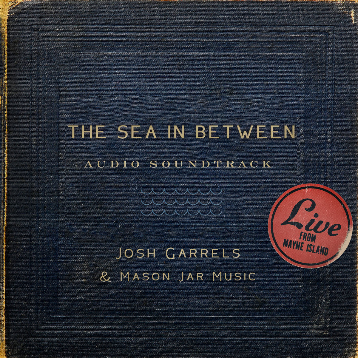 Josh Garrels & MJM - The Sea In Between Soundtrack.jpg