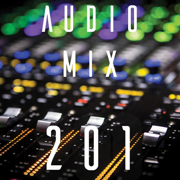 Audio Mixing 201: 4 Weeks (8+ Hours)