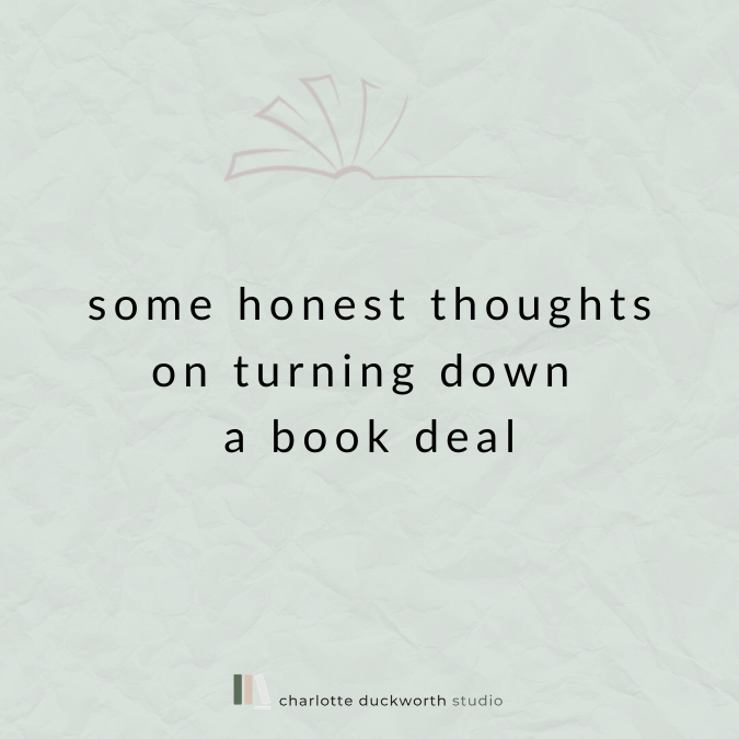 Some honest thoughts on turning down a book deal