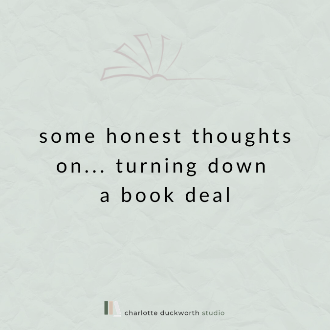 Some honest thoughts on… turning down a book deal