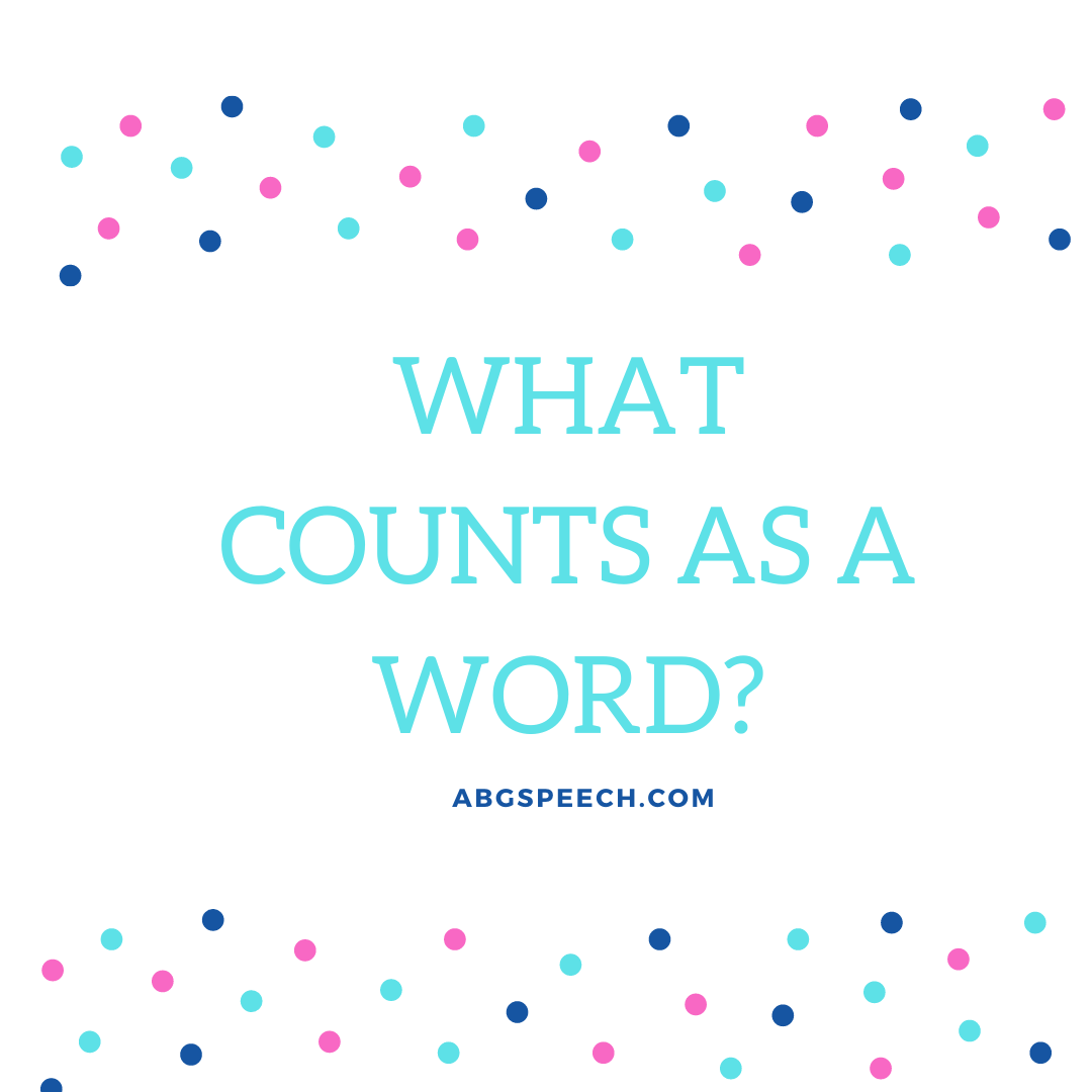 What Counts As A Word How Many Words Should My Toddler Say ABG What Counts As A Word How Many Words Should My Toddler Say ABG