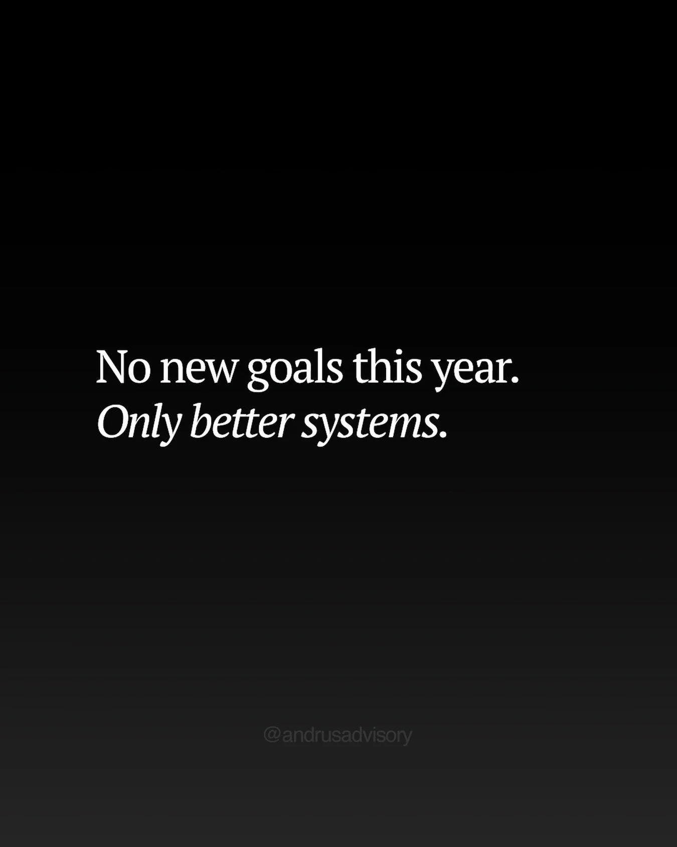 Growth doesn&rsquo;t stall because people lack ambition. It stalls because systems stop supporting the vision.

This year isn&rsquo;t about adding more goals. It&rsquo;s about strengthening the structure that carries them.

When systems are clear, pe
