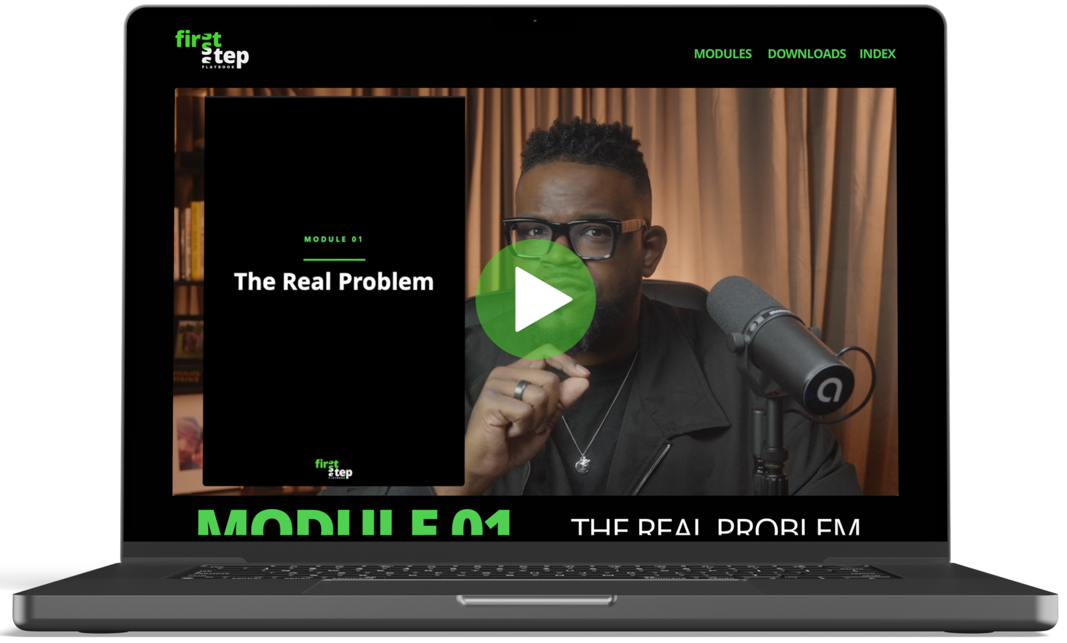 A laptop screen displaying an online learning platform called 'First Step Playbook.' The screen shows a video thumbnail of a man with glasses speaking into a microphone, with a large green play button overlay. The course module is titled 'MODULE 01 The Real Problem,' with navigation links for modules, downloads, and index at the top.