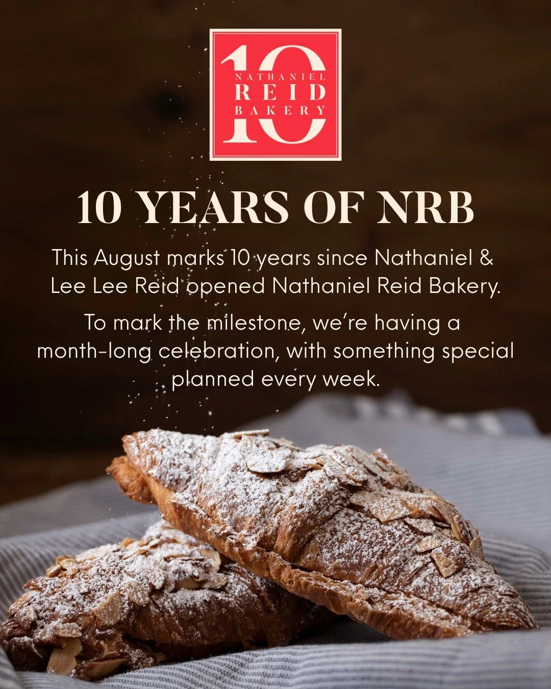 This August marks 10 years since Chef Nathaniel and Lee Lee Reid opened Nathaniel Reid Bakery, and we are celebrating with a full month of special events.

From limited pop-ups to giveaways and fundraisers, join us each week for a new way to celebrat